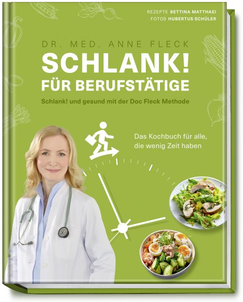 SCHLANK! FÜR BERUFSTÄTIGE Schlank! und gesund mit der Doc Fleck Methode